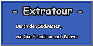 Extratour Durch den Südwesten, von San Francisco nach Denver